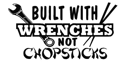 Built With Wrenches Not Chopsticks Decal - Click Image to Close