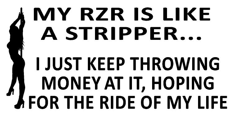 My RZR Is Like A Stripper... Decal