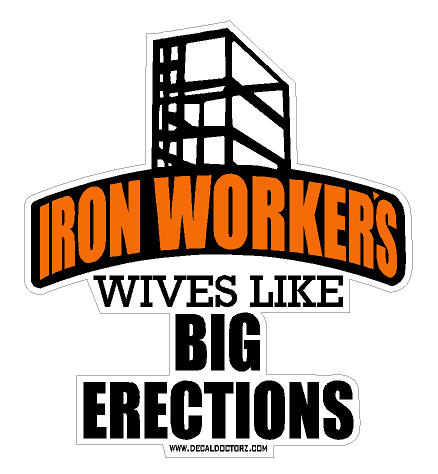 Iron Workers - Wives Like Big Erections