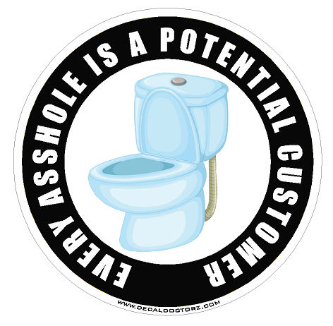 Plumber - Every Asshole Is A Potential Customer - Click Image to Close