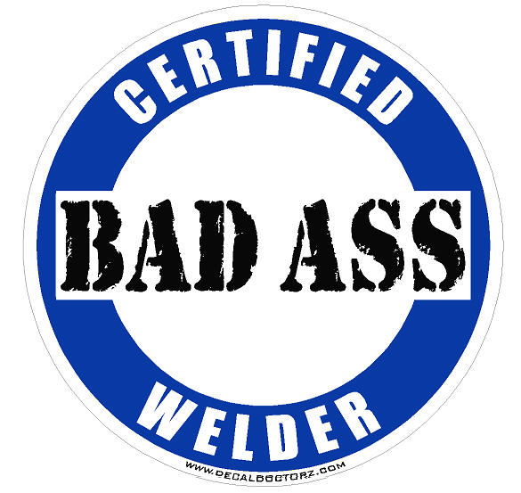 Welders - Certified Bad Ass - Click Image to Close