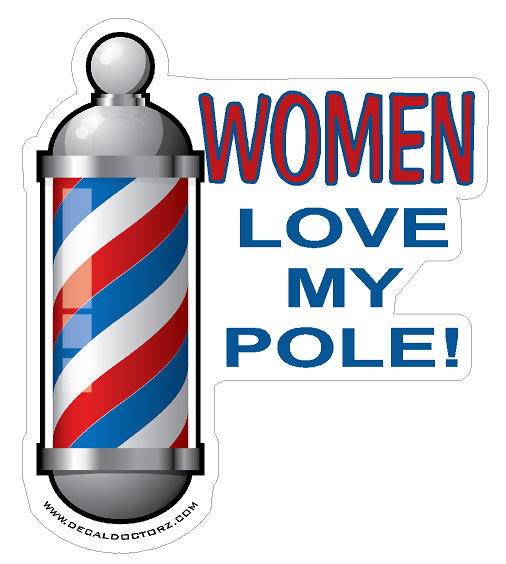 Women Love My Pole - Click Image to Close